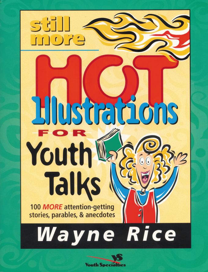 STILL MORE; HOT ILLUSTRATIONS FOR YOUTH TALKS