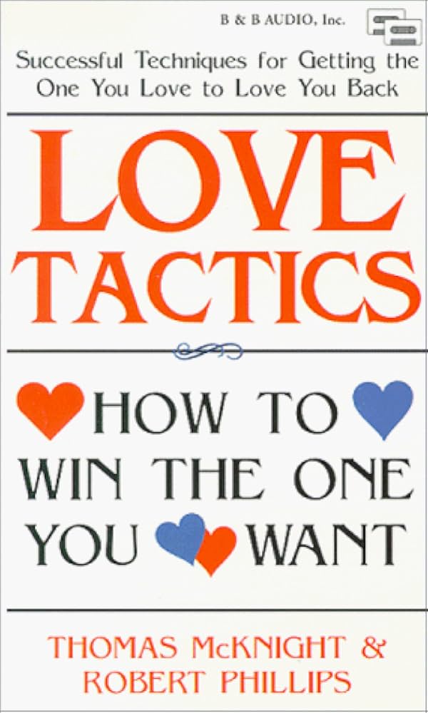 LOVE TACTICS: HOW TO WIN THE ONE YOU WANT