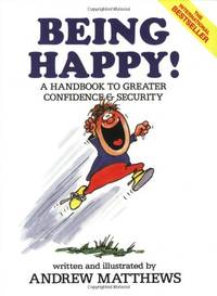 BEING HAPPY: A HANDBOOK TO GREATER CONFIDENCE AND SECURITY