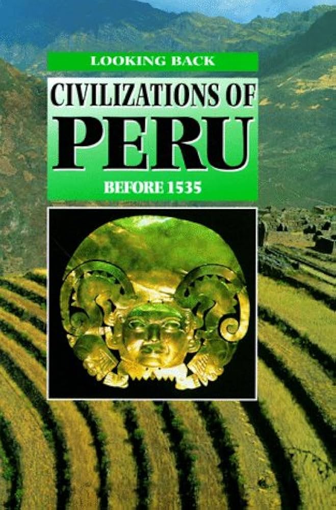 LOOKING BACK: CIVILIZATION OF PERU BEFORE 1535